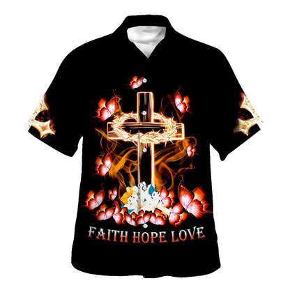 Faith Hope Love Cross Crown Of Thorns Hawaiian Shirt - Christian Hawaiian Shirt - Religious Hawaiian Shirts
