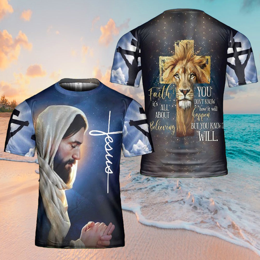 Faith Is About Believing You Know Will Jesus 3D Shirt Christian For Men&Women