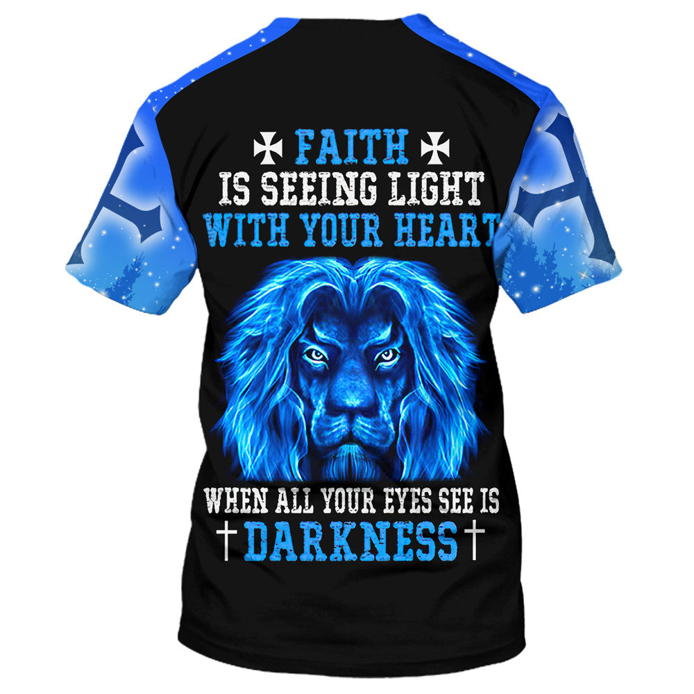 Faith Is Seeing Light With Your Heart Lion 3d All Over Print Shirt - Christian 3d Shirts For Men Women