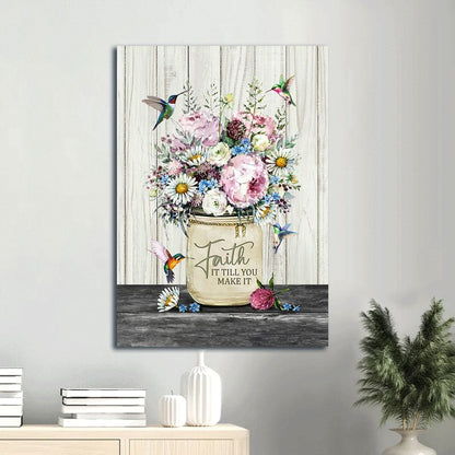 Faith It Till You Make It Canvas Wall Art - Flower And Hummingbird Portrait Canvas - Gift For Christian