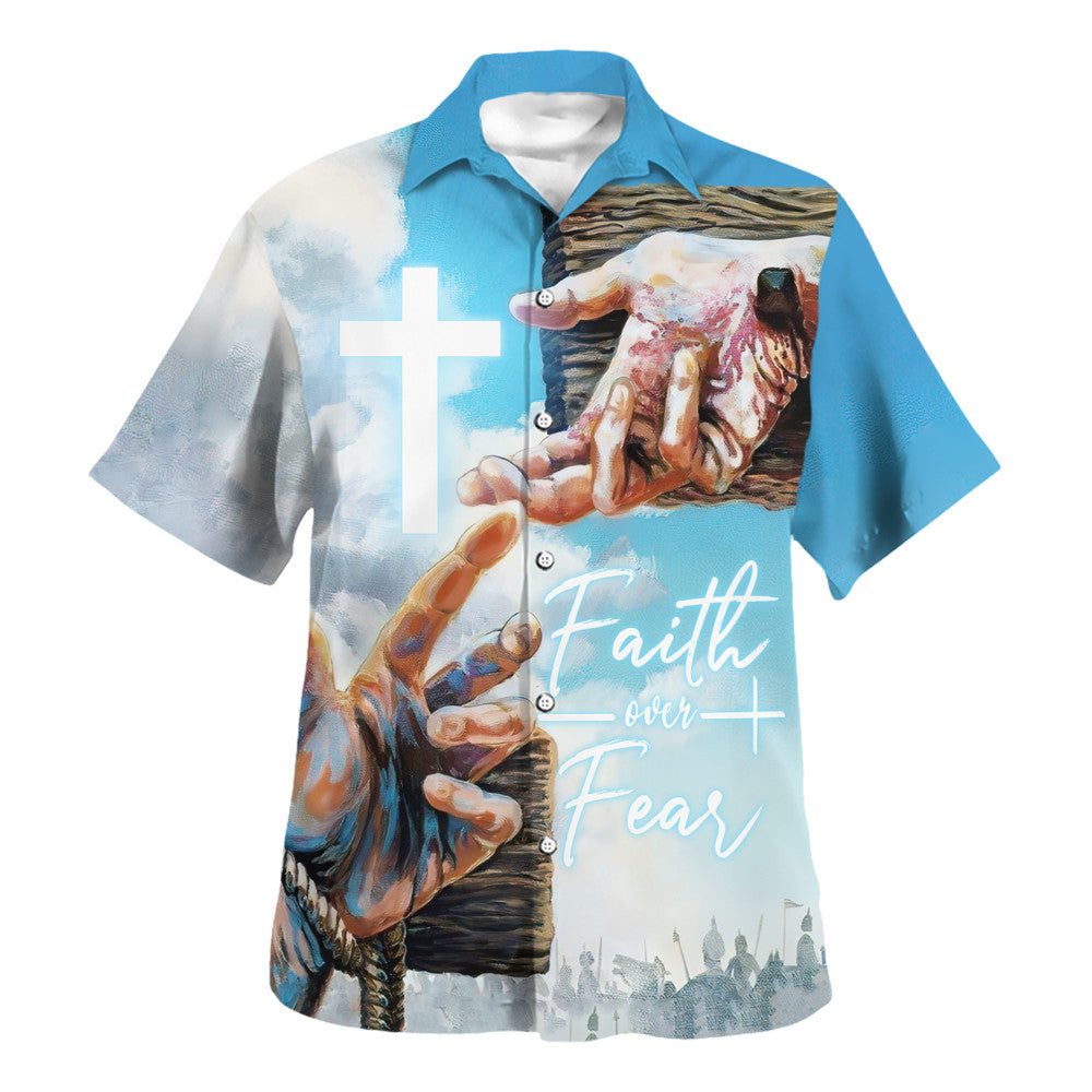 Faith Over Fear Jesus Hand Nails Hawaiian Shirt - Christian Hawaiian Shirt - Religious Hawaiian Shirts