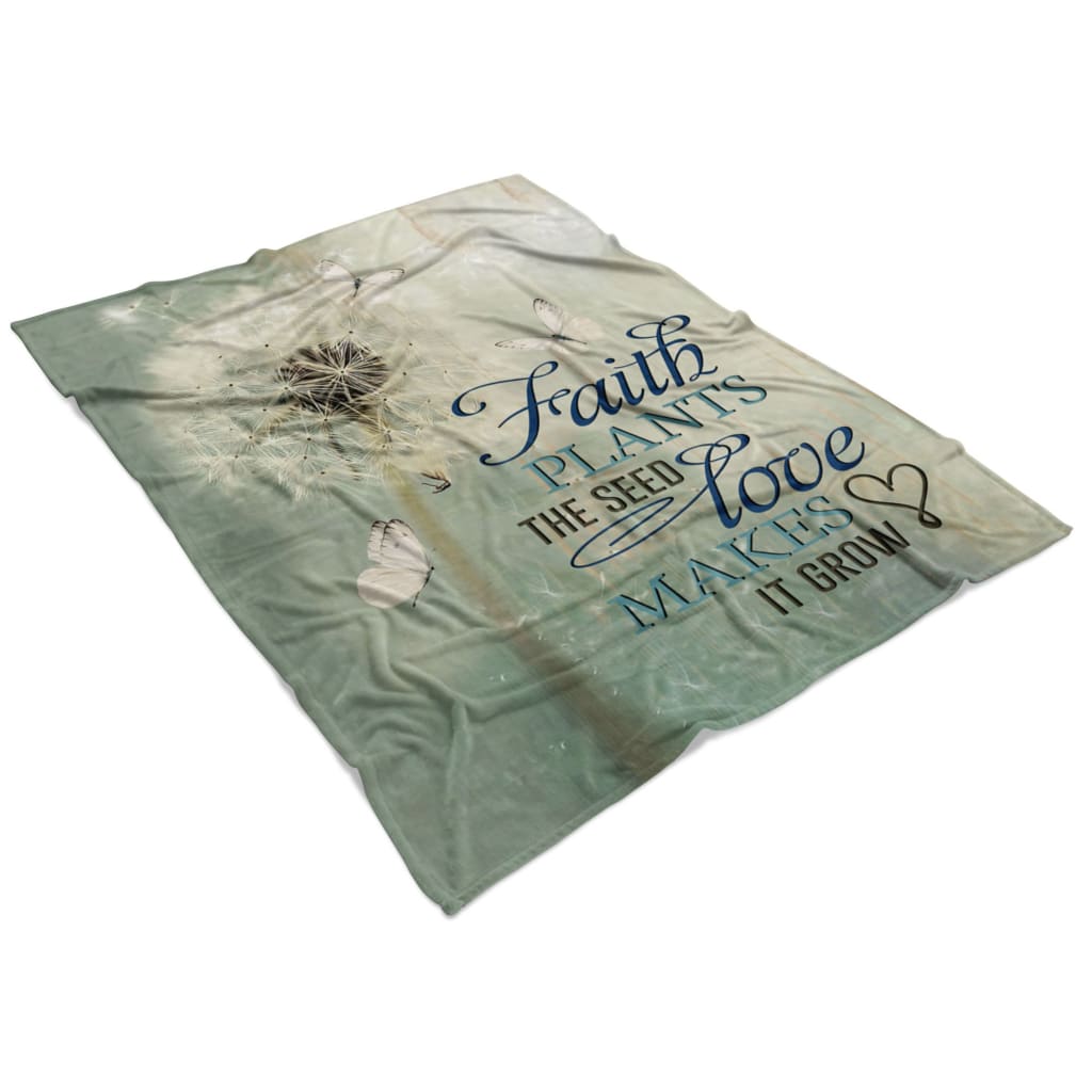 Faith Plants The Seed Love Makes It Grow Fleece Blanket - Christian Blanket - Bible Verse Blanket