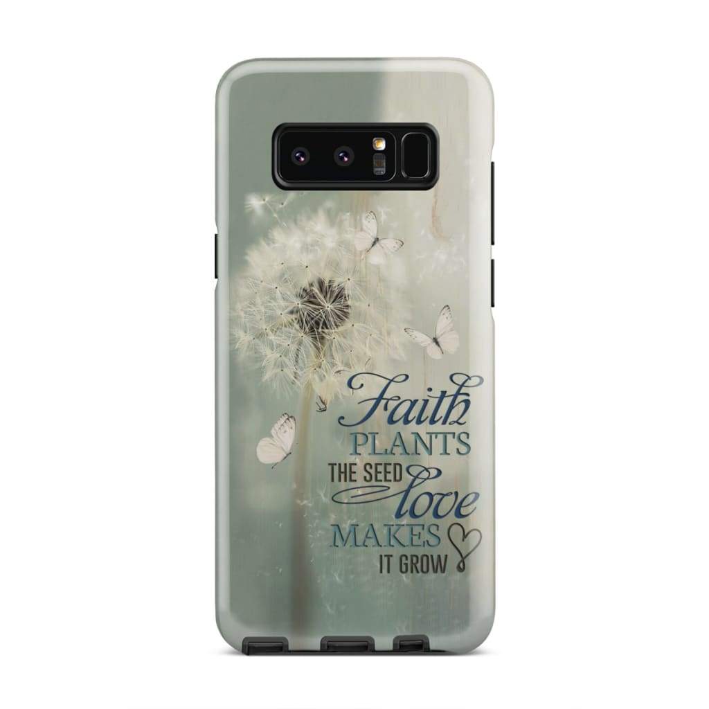 Faith Plants The Seed Love Makes It Grow Phone Case - Bible Verse Phone Cases Samsung