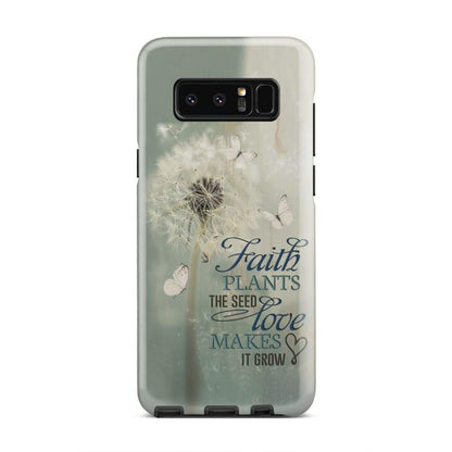 Faith Plants The Seed Love Makes It Grow Phone Case - Bible Verse Phone Cases Samsung