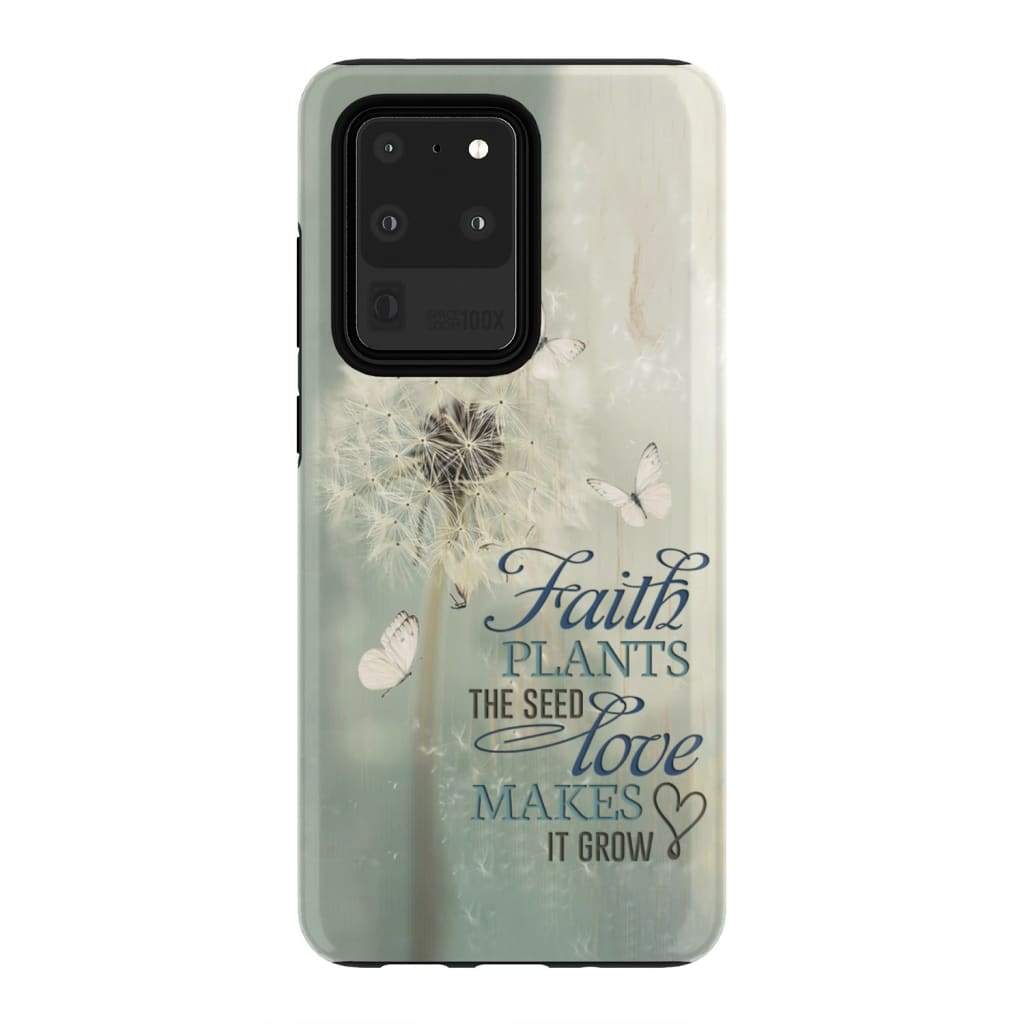 Faith Plants The Seed Love Makes It Grow Phone Case - Bible Verse Phone Cases Samsung