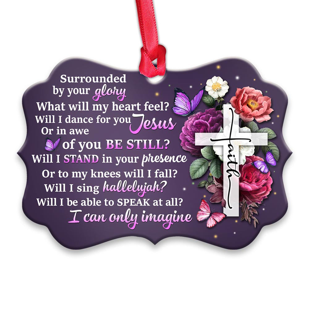 Faith Surrounded By Your Glory 2 Metal Ornament - Christmas Ornament - Christmas Gift
