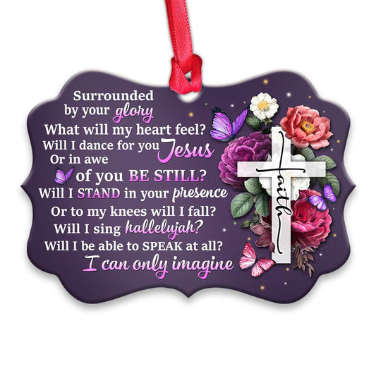 Faith Surrounded By Your Glory 2 Metal Ornament - Christmas Ornament - Christmas Gift