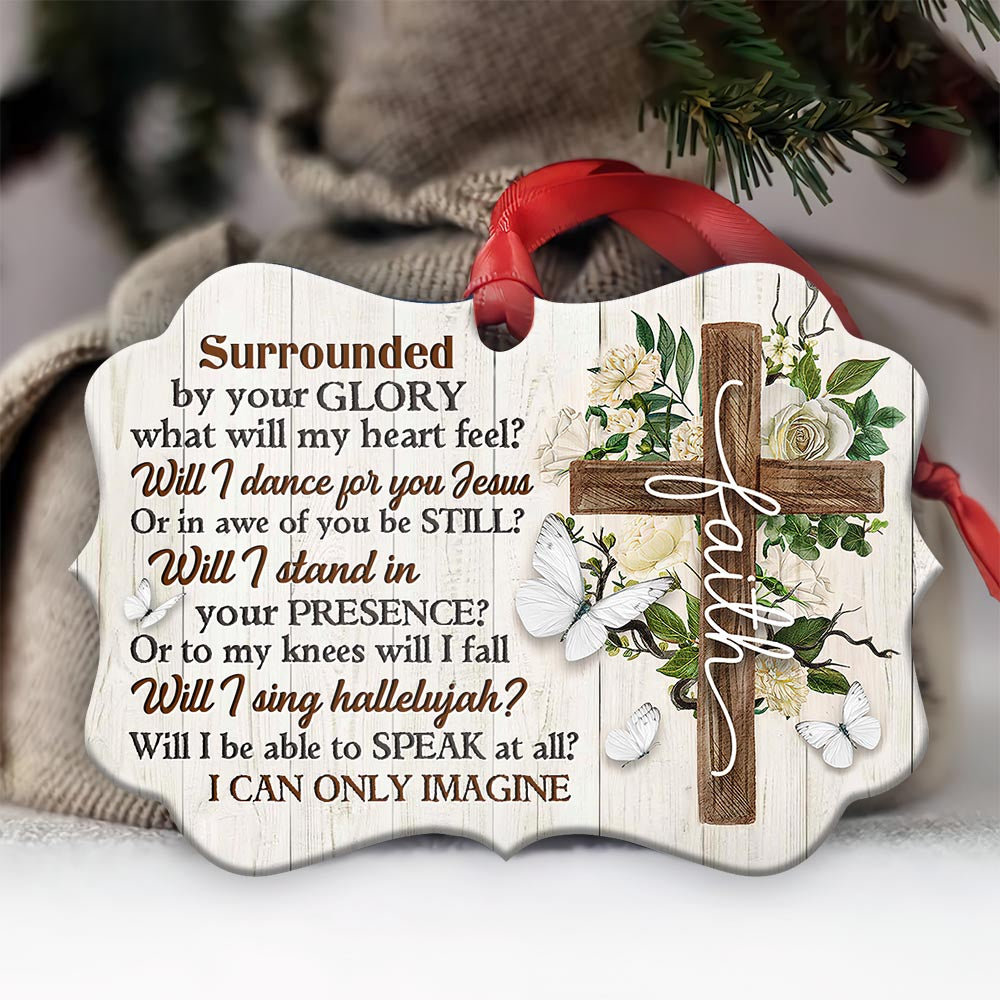 Faith Surrounded By Your Glory Ornament 1 - Christmas Ornament - Ciaocustom