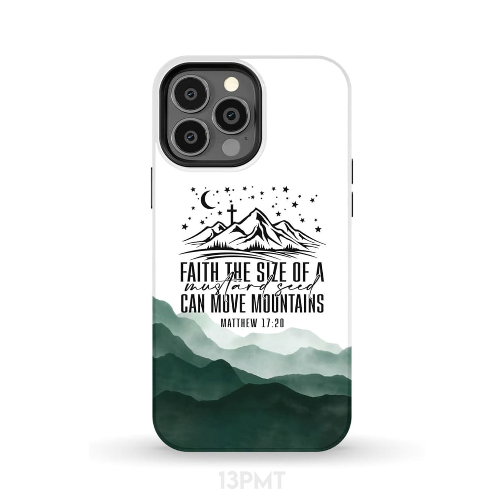 Faith The Size Of A Mustard Seed Can Move Mountains Phone Case - Scripture Phone Cases - Iphone Cases Christian