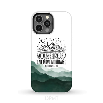 Faith The Size Of A Mustard Seed Can Move Mountains Phone Case - Scripture Phone Cases - Iphone Cases Christian