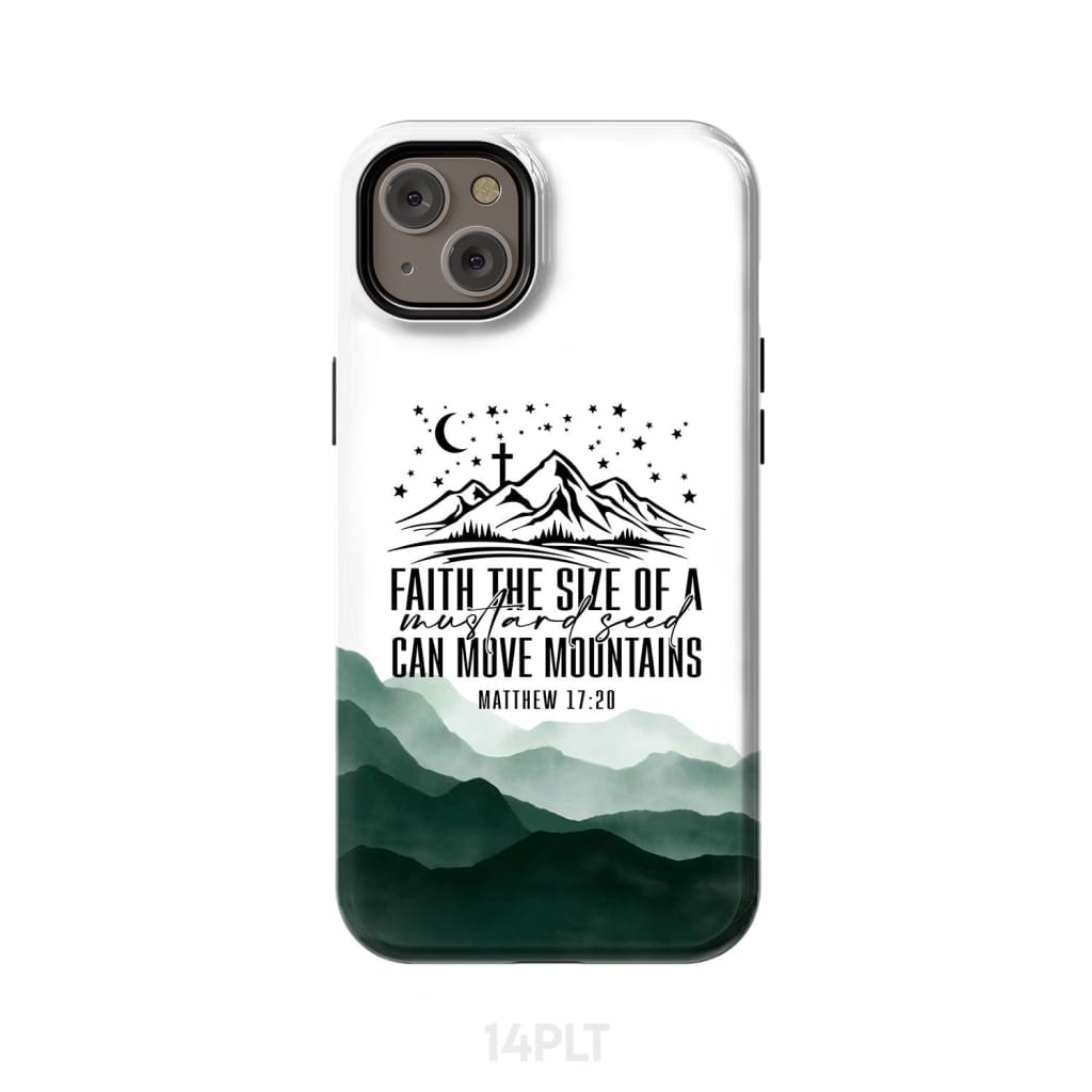 Faith The Size Of A Mustard Seed Can Move Mountains Phone Case - Scripture Phone Cases - Iphone Cases Christian