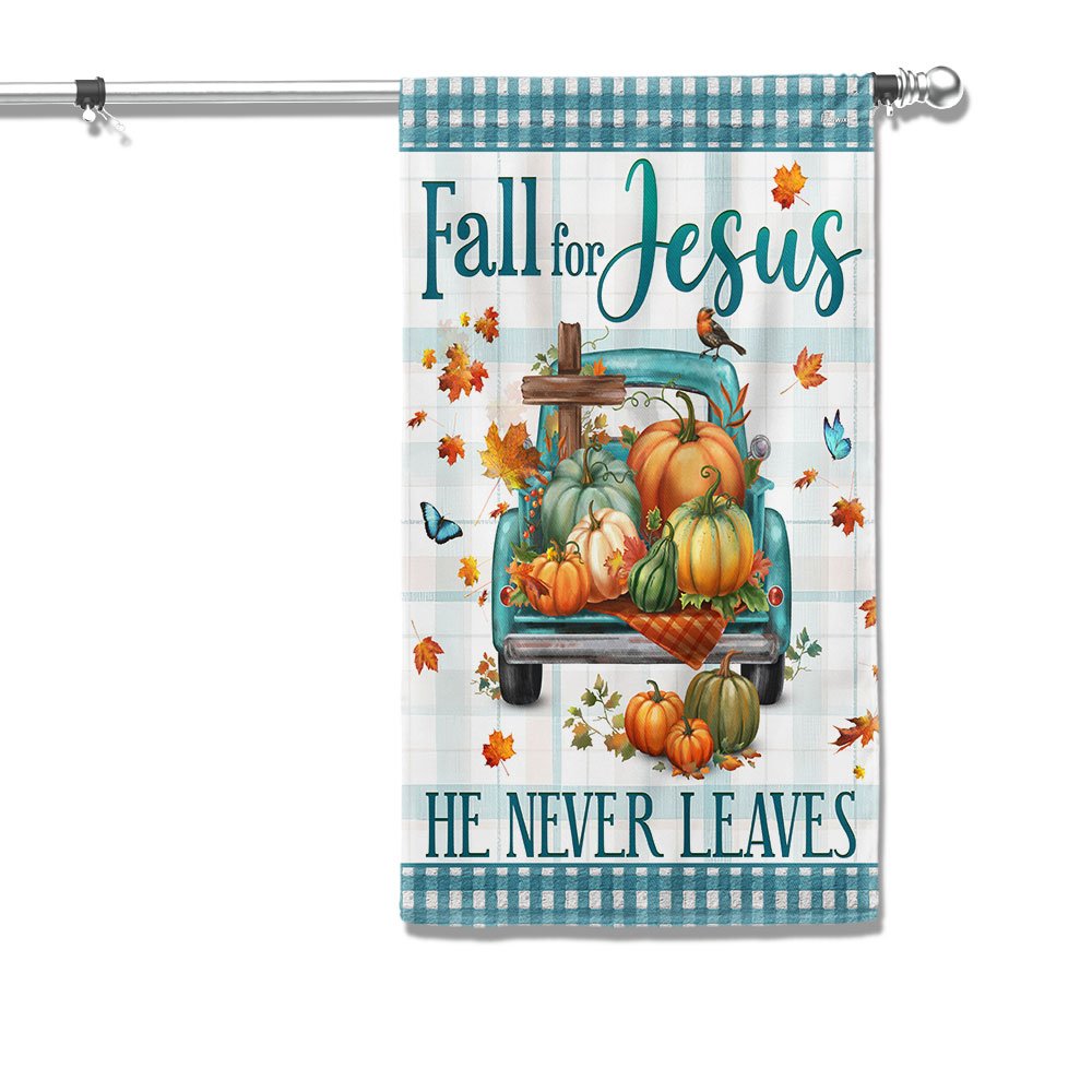 Fall Flag Fall For Jesus He Never Leaves Pumpkins Truck Thanksgiving Halloween Flag