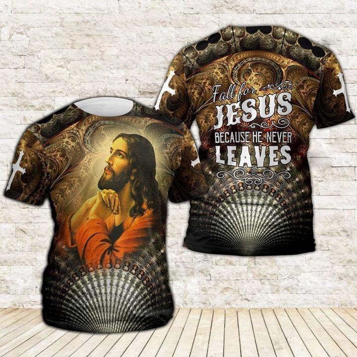 Fall For Jesus Because He Never Leaves Jesus Shirts - Christian 3d Shirts For Men Women