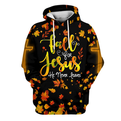 Fall For Jesus He Never Leaves 1 Hoodies - Jesus Hoodie - Men & Women Christian Hoodie - 3D Printed Hoodie