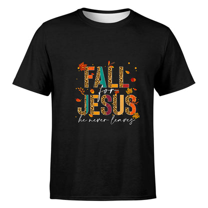 Fall For Jesus He Never Leaves Christian Faith Jesus Lover Unisex T-Shirt