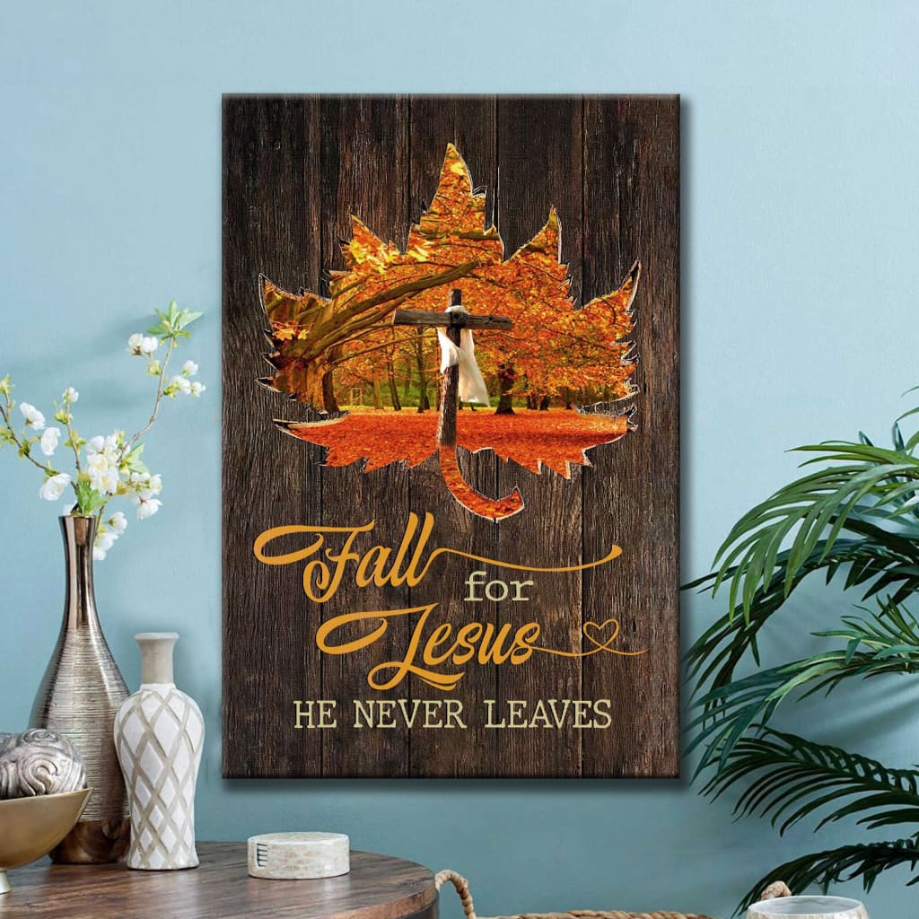 Fall For Jesus He Never Leaves Cross Autumn Leaves Canvas Wall Art - Christian Canvas Prints - Bible Verse Canvas