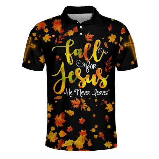 Fall For Jesus He Never Leaves Cross Polo Shirt - Christian Shirts & Shorts