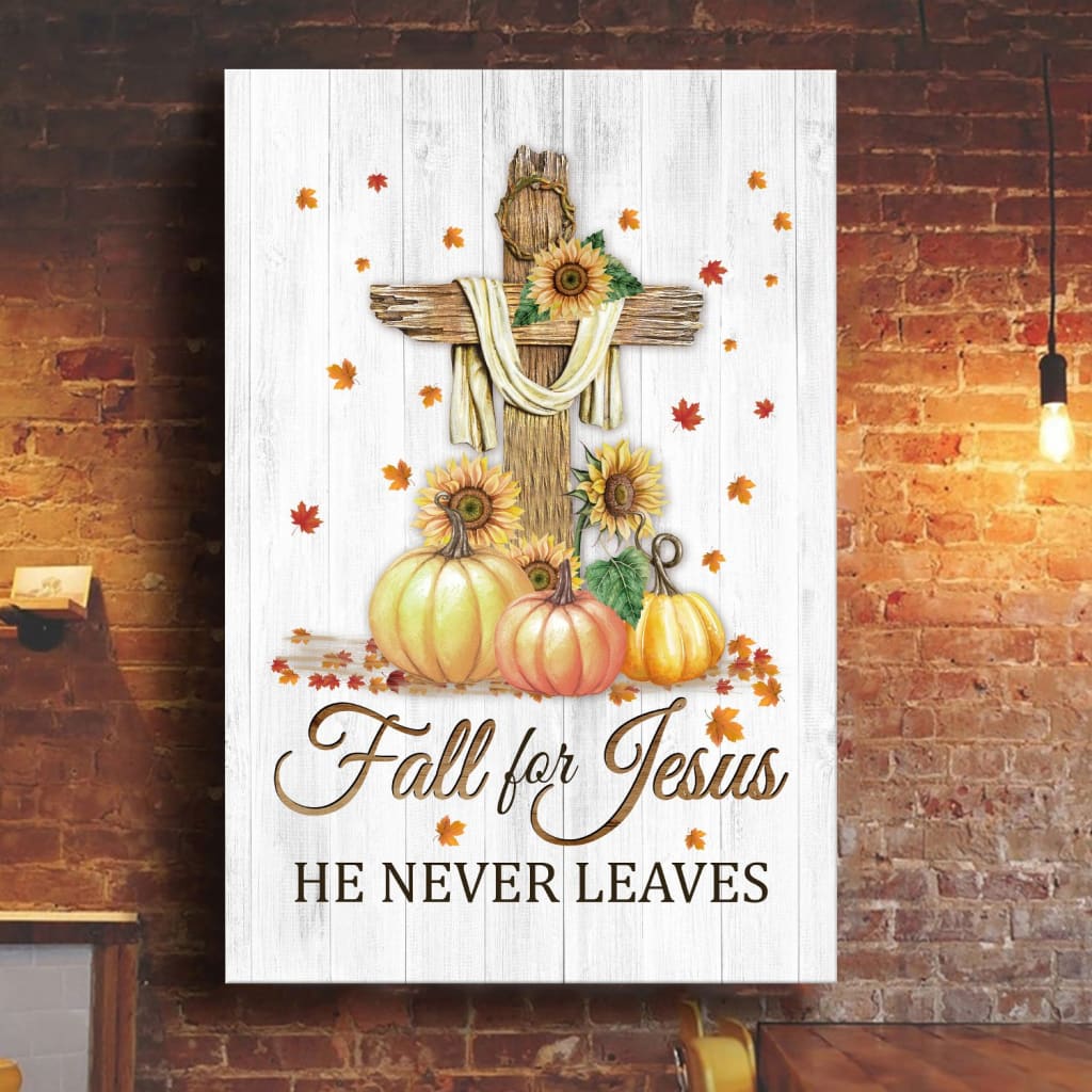 Fall For Jesus He Never Leaves Cross Pumpkin Autumn Canvas Wall Art Christian Canvas Prints - Thanksgiving Gifts