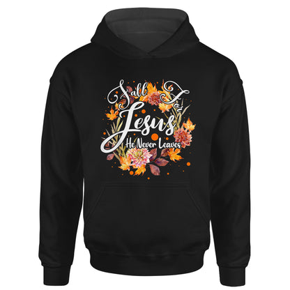 Fall For Jesus He Never Leaves Cute Fall Thanksgiving T-Shirt