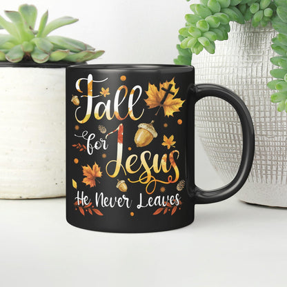 Fall For Jesus He Never Leaves, Fall Leaves, God Mug, Jesus Mug, Faith Mug, Christ Mug