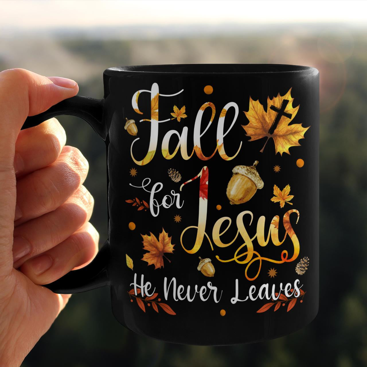 Fall For Jesus He Never Leaves, Fall Leaves, God Mug, Jesus Mug, Faith Mug, Christ Mug