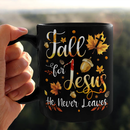 Fall For Jesus He Never Leaves, Fall Leaves, God Mug, Jesus Mug, Faith Mug, Christ Mug