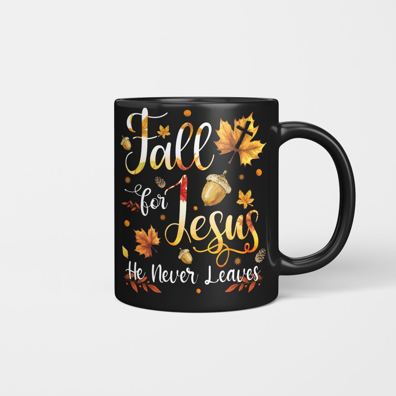 Fall For Jesus He Never Leaves, Fall Leaves, God Mug, Jesus Mug, Faith Mug, Christ Mug