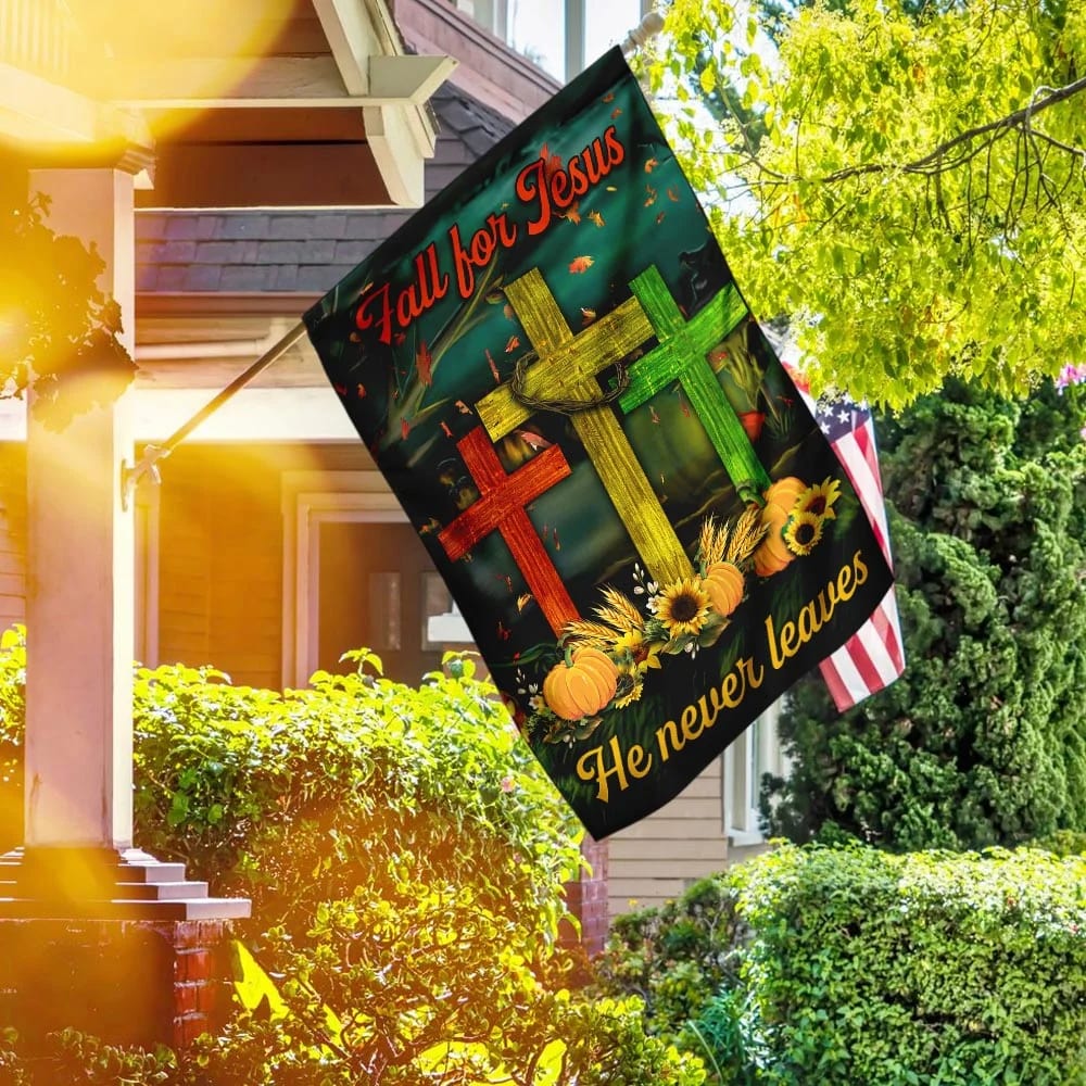 Fall For Jesus He Never Leaves House Flags - Christian Garden Flags - Outdoor Christian Flag