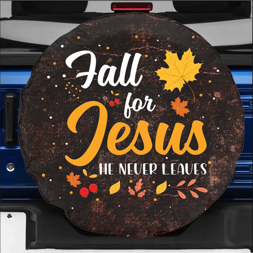 Fall For Jesus He Never Leaves Jeep Car Spare Tire Cover Gift For Campers