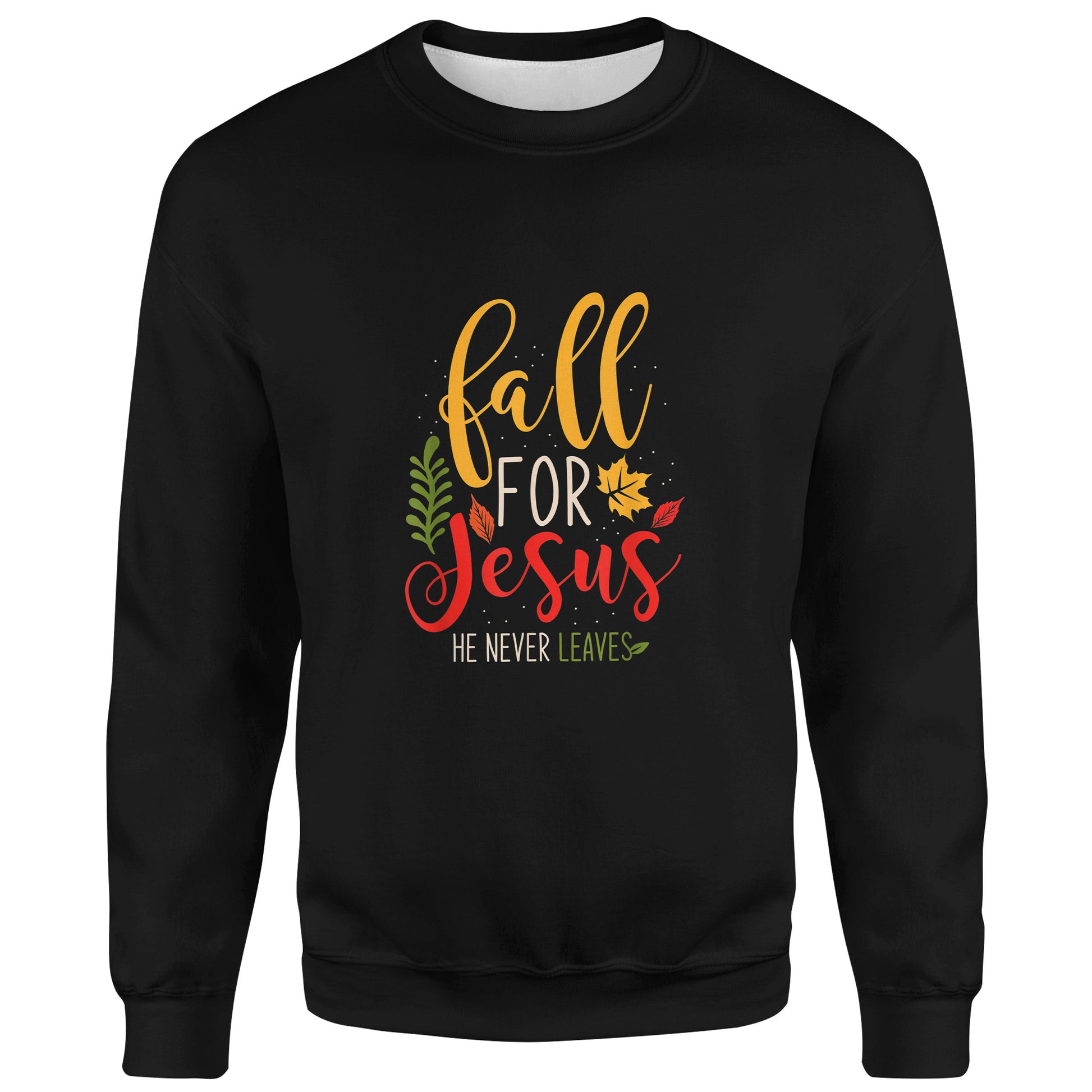 Fall For Jesus He Never Leaves Jesus God T-Shirt Hoodie Thanksgiving Gift
