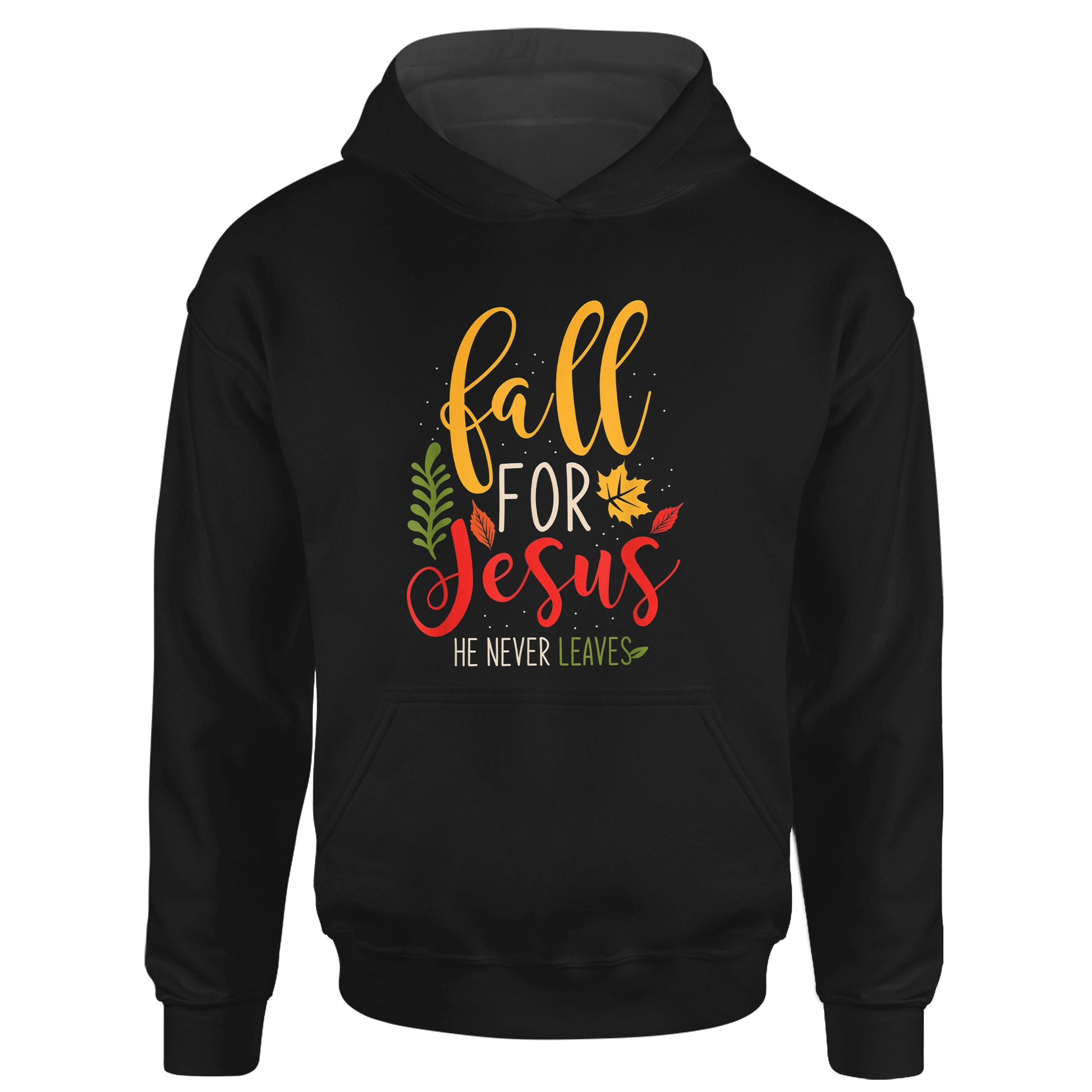 Fall For Jesus He Never Leaves Jesus God T-Shirt Hoodie Thanksgiving Gift