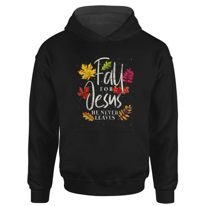 Fall For Jesus He Never Leaves Jesus Thanksgiving T-Shirt Hoodie