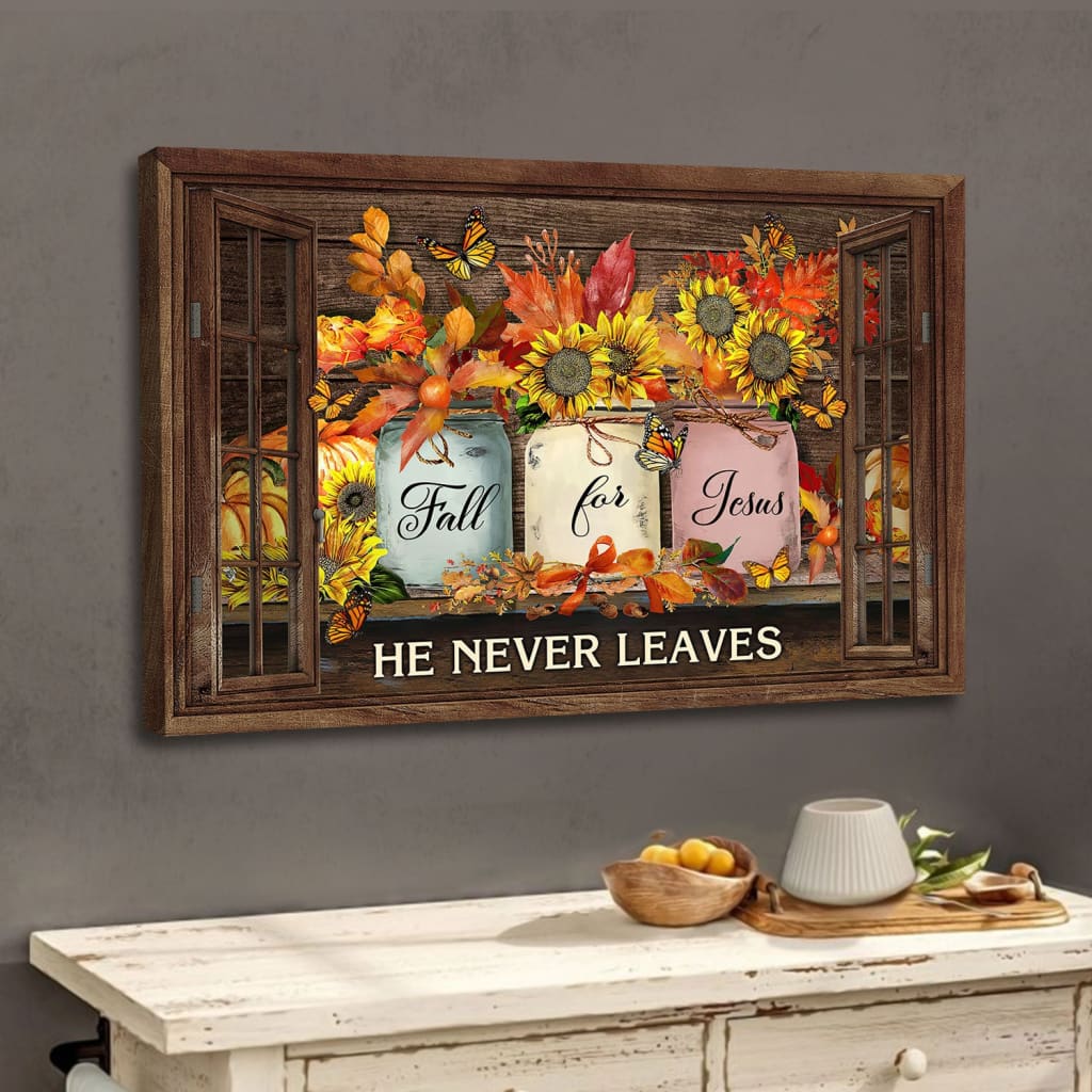 Fall For Jesus He Never Leaves, Thanksgiving Autumn, Christian Wall Art Canvas - Religious Wall Decor
