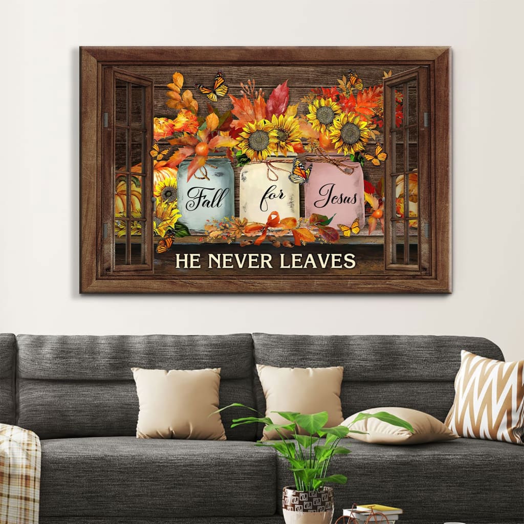 Fall For Jesus He Never Leaves, Thanksgiving Autumn, Christian Wall Art Canvas - Religious Wall Decor