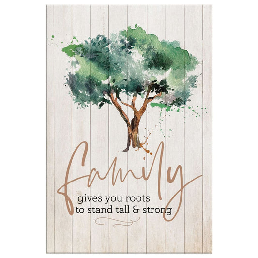Family Gives You Roots To Stand Tall And Strong Canvas Wall Art - Christian Canvas Prints - Bible Verse Canvas