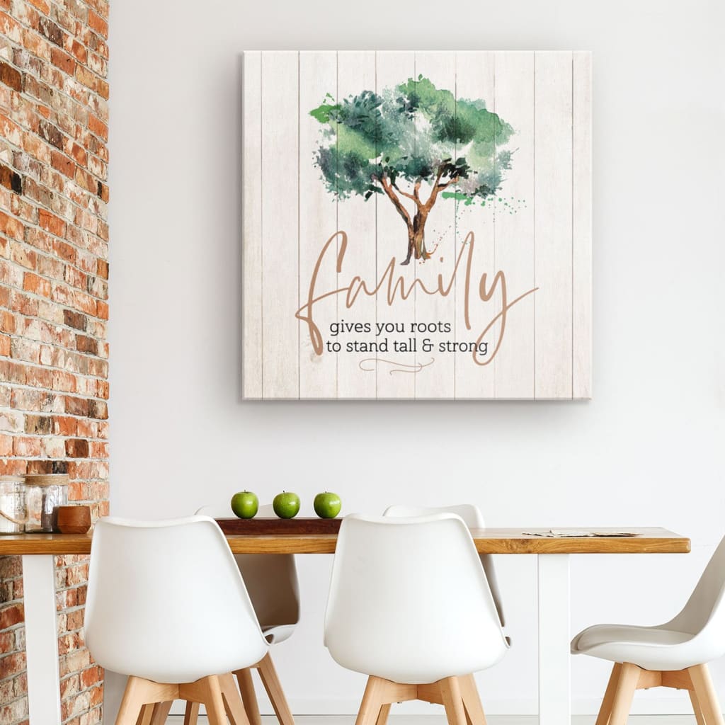 Family Gives You Roots To Stand Tall And Strong Canvas Wall Art - Christian Wall Art - Religious Wall Decor