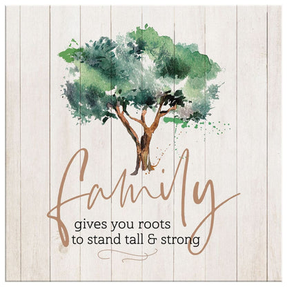 Family Gives You Roots To Stand Tall And Strong Canvas Wall Art - Christian Wall Art - Religious Wall Decor
