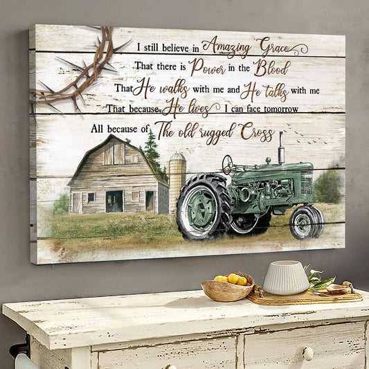 Farm Tractor Cross I Still Believe In Amazing Grace Canvas Wall Art - Christian Poster - Religious Wall Decor