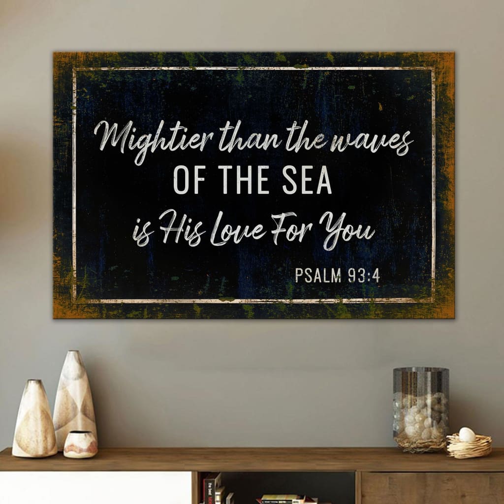 Farmhouse Mightier Than The Waves Of The Sea Is His Love For You Psalm 934 Canvas Wall Art - Religious Wall Decor