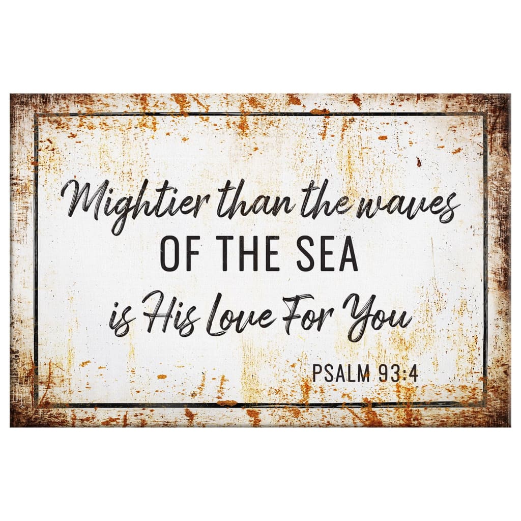Farmhouse Mightier Than The Waves Of The Sea Is His Love For You Psalm 934 Canvas Wall Art - Religious Wall Decor