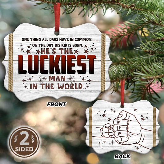 Father Gift He Is The Luckiest Man Ornament - Christmas Ornament - Ciaocustom