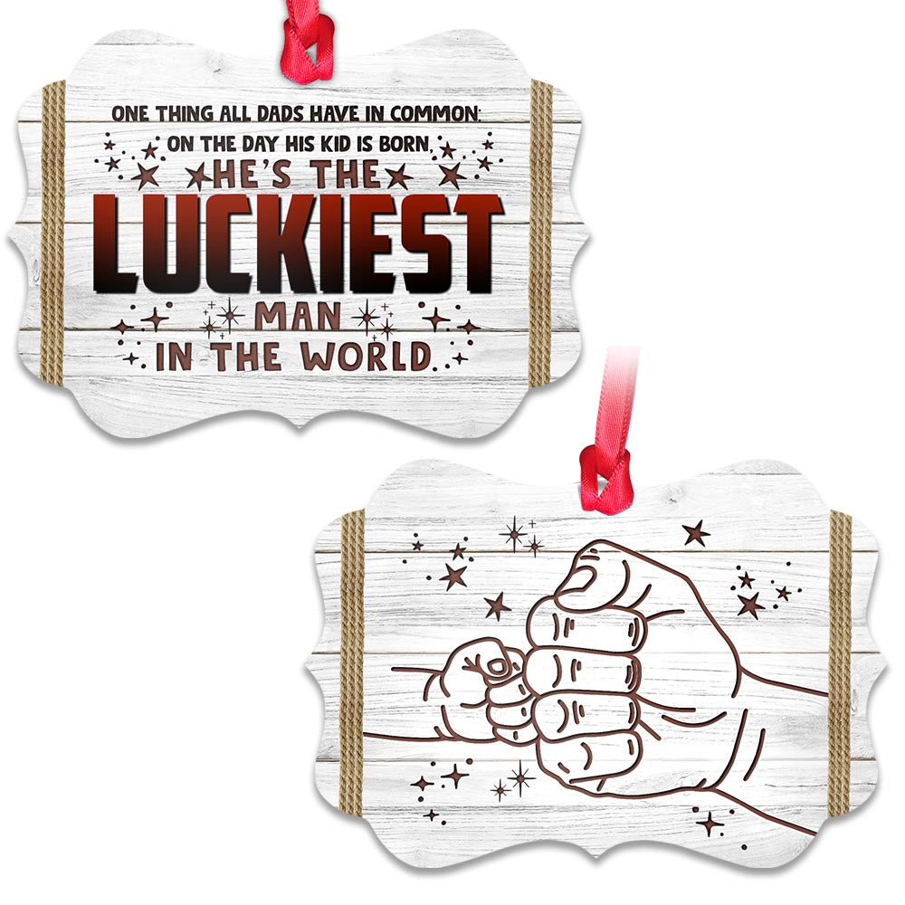 Father Gift He Is The Luckiest Man Ornament - Christmas Ornament - Ciaocustom