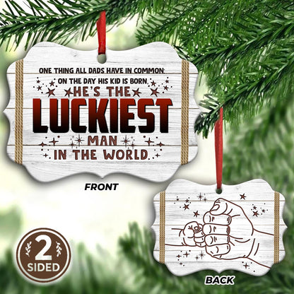Father Gift He Is The Luckiest Man Ornament - Christmas Ornament - Ciaocustom