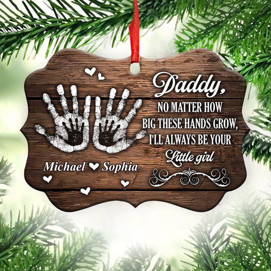 Father Gift I Will Always Be Your Little Girl Metal Ornament - Christmas Ornament - Christmas Gift