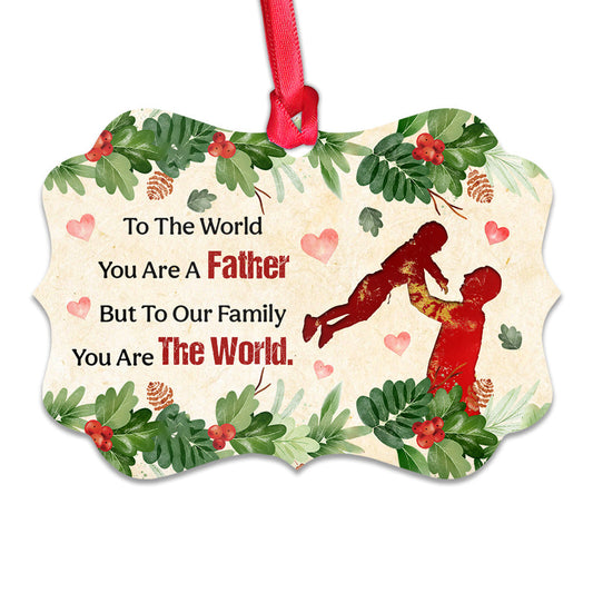 Father Gift To Our Family You Are The World Metal Ornament - Christmas Ornament - Christmas Gift