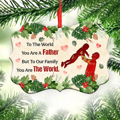 Father Gift To Our Family You Are The World Ornament - Christmas Ornament - Ciaocustom
