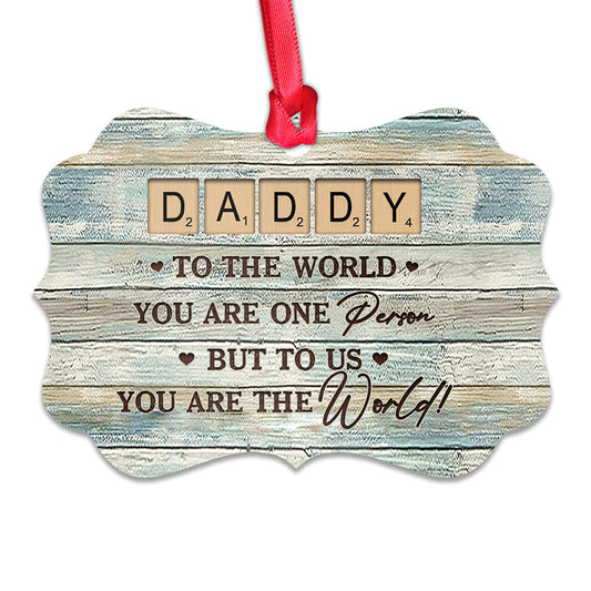 Father Gift To Us You Are The World Metal Ornament - Christmas Ornament - Christmas Gift