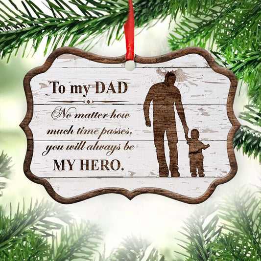 Father Gift You Will Always Be My Hero Metal Ornament - Christmas Ornament - Christmas Gift