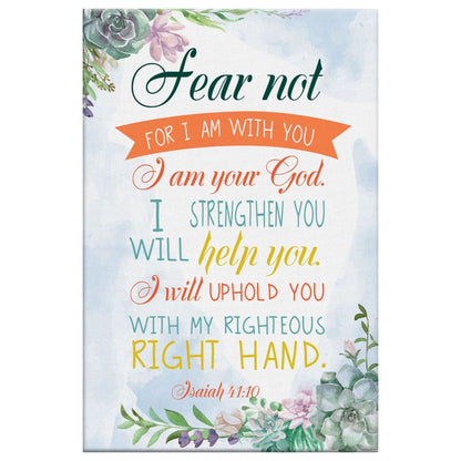 Fear Not For I Am With You Isaiah 4110 Bible Verse Canvas Art - Bible Verse Canvas - Scripture Wall Art