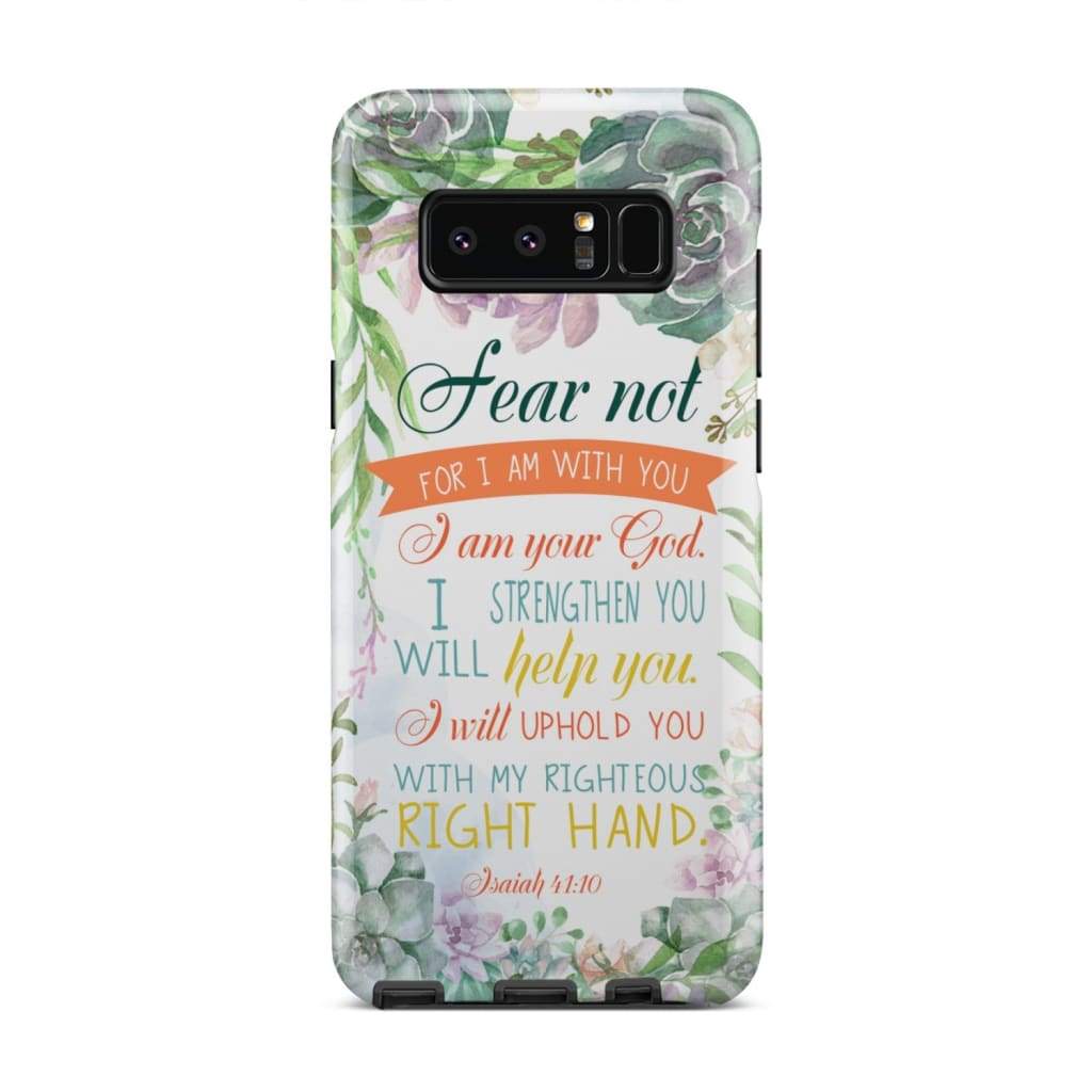 Fear Not For I Am With You Isaiah 4110 Bible Verse Phone Case - Bible Verse Phone Cases Samsung